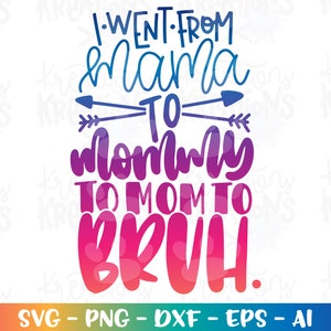 Fui de mamá a mamá a mamá a bruh SVG divertidas citas de mamá svg archivo de corte Cricut Silhouette Instant Download vector SVG png eps dxf