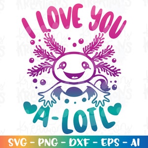 Kocham Cię A-LOTL SVG Axolotl Dzieci Walentynki miłość słodki projekt drukuj żelazko na Cięte pliki Cricut sylwetka wektor dxf Png Sublimacja