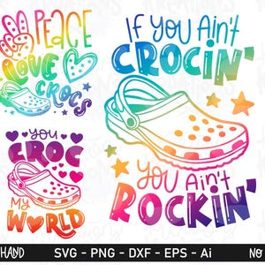 May include: A digital graphic design set featuring three colorful illustrations of clogs. The designs include text that reads: Peace Love Crocs, You Croc My World, and If You Ain't Crocin' You Ain't Rockin', accompanied by heart and star icons.