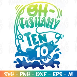 Oh-fishally TEN svg cumpleaños de pesca Diez años Niños lindo hierro de impresión en archivo cortado Cricut Silueta Descarga instantánea vector png dxf