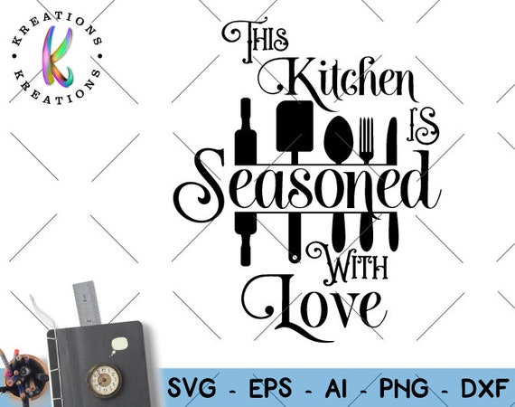 This Kitchen Is Seasoned With Love Svg Baking Quote Saying Etsy