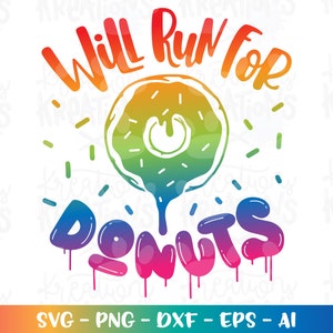 May include: A rainbow-colored graphic design with the text "Will Run For Donuts" and a donut with sprinkles dripping with icing.