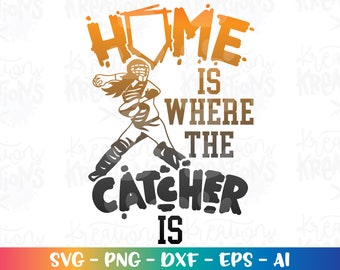 Home is where the Catcher is SVG Mom catcher Girl softball dirt print silhouette cut files Cricut Silhouette Download Vector Sublimation