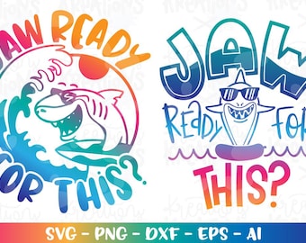 JAW ready for this? svg Shark Summer svg Pool Kids Summer quotes print iron on cut file Cricut Silhouette Download vector SVG png eps dxf