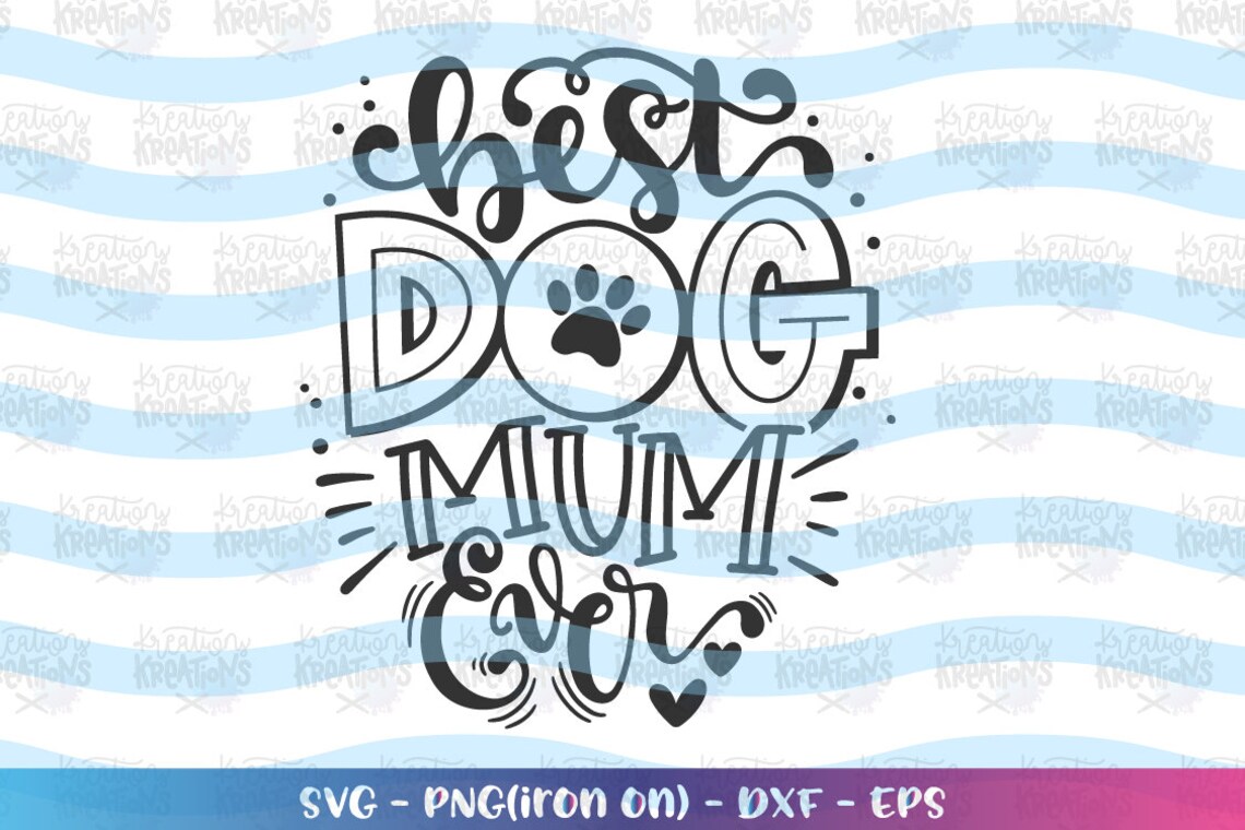 Best Dog Mum Ever Svg Mother's Day Svg Dog Cute Dog Print Etsy
