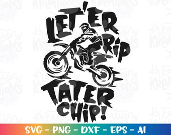 Dirt Bike svg Clipart Motocross svg Let er rip Tater Chip iron on print svg cut files Cricut Silhouette Download vector SVG png eps dxf