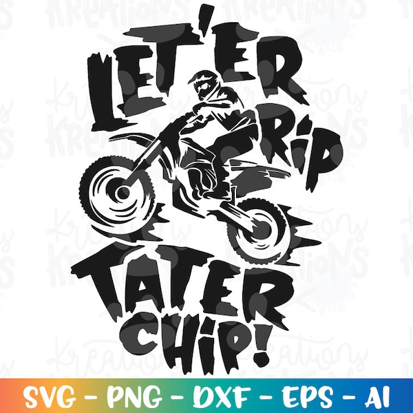 Dirt Bike svg Clipart Motocross svg Let er rip Tater Chip iron on print svg cut files Cricut Silhouette Download vector SVG png eps dxf