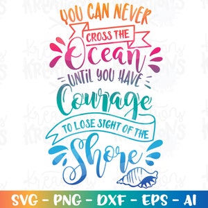 May include: A colorful graphic design with the text "You can never cross the ocean until you have courage to lose sight of the shore". The text is in a rainbow gradient with a seashell at the bottom.