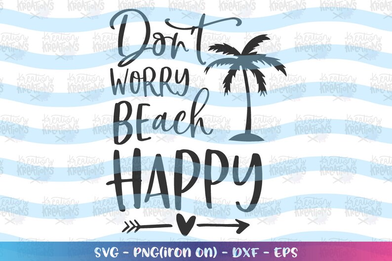Download Don't Worry Beach Happy Svg Beach Quote Saying decal print ...