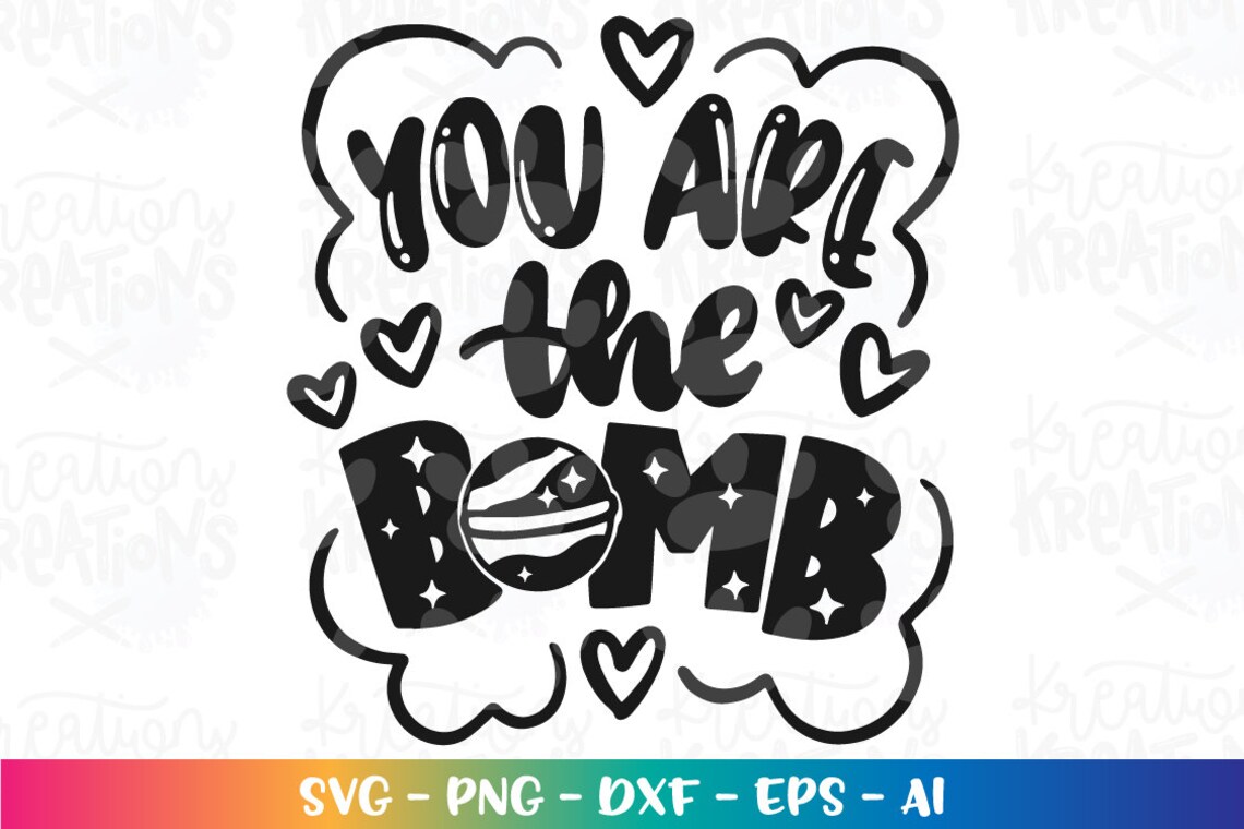 You Are the Bomb Svg Bath Bomb Shower Indoors Love Bubbles Etsy