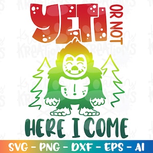 YETI o no aquí vengo svg Bigfoot Yeti camping bosque divertido imprimir hierro en archivos cortados en color silueta cricut cameo descargar vector png