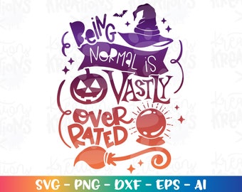 Being Normal is vastly overrated svg Halloween quotes svg cute boy girl design print iron on cut files silhouette cricut cameo download png