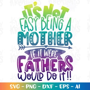 Não é fácil ser MÃE. Se fosse, os pais fariam isso! SVG Dia das Mães mãe cansada imprimir arquivo cortado Cricut Silhouette download instantâneo