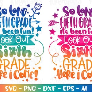 Graduation svg So long FIFTH grade it&#39;s been fun, look out SIXTH grade here I come! print decal cut file Cricut Silhouette Download png dxf
