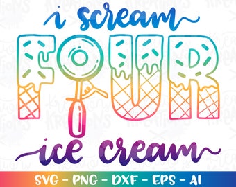 Birthday svg I cream FOUR ice cream four year old theme Sweet birthday celebration print iron on cut file Cricut Silhouete Download vector