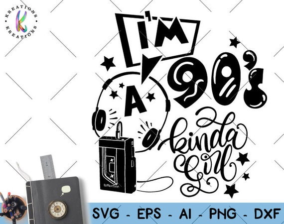 I M A 90s Kinda Girl Svg 90s Vibe Svg Walkman Svg Music Etsy