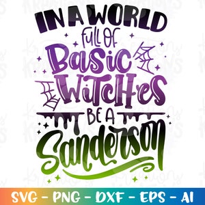 May include: Purple and green text graphic design with the text "In a world full of basic witches be a Sanderson".
