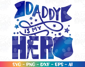 Daddy is my Hero SVG Police Man Dad kids boy svg design printable iron on svg cut files Cricut Silhouette Instant Download SVG png eps dxf