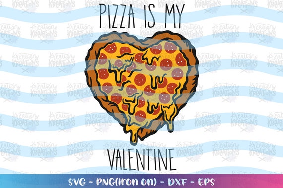 Download Pizza Is My Valentine Svg Pizza Heart Cute Svg Pizza Quote Etsy