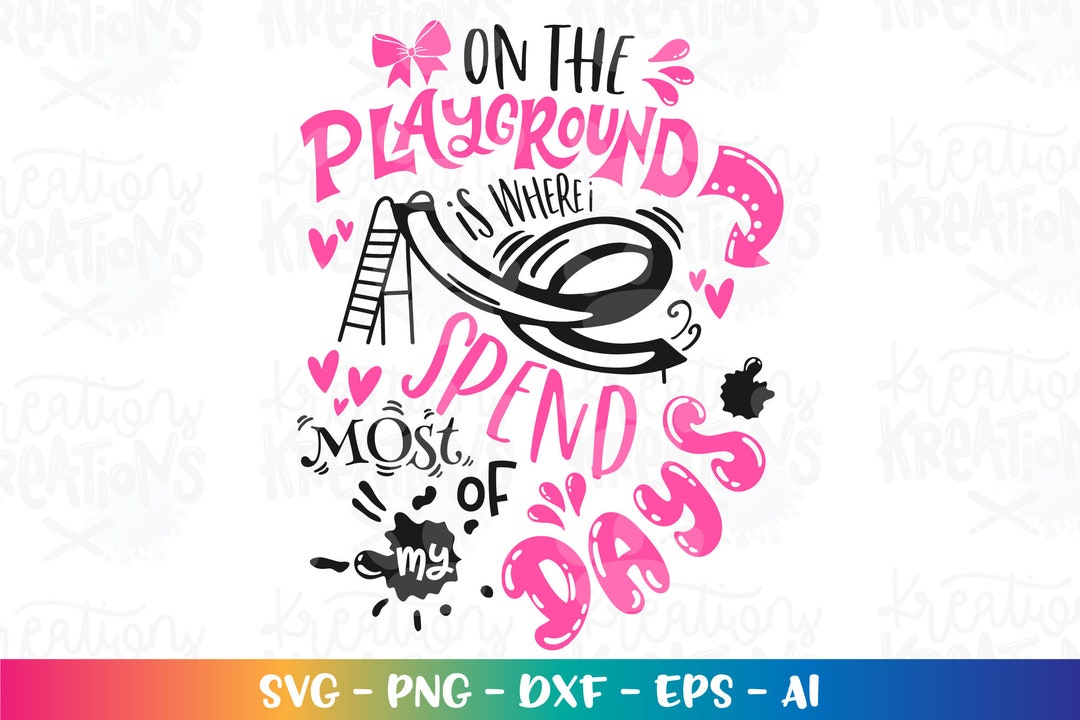 Playground Quote SVG Hand Lettered Svg Cute Kids Shirt Tee Design Iron on Cut File Cricut
