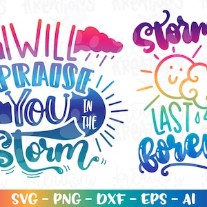 Ik zal je prijzen in de storm SVG stormen duren niet eeuwig Geloof God citeert motiverende gezegden print opstrijkbare gesneden bestand silhouet cricut
