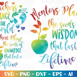 Mentors plant the seeds of Wisdom SVG Teachers plant the seeds of knowledge SVG Teachers change the world SVG print cut files Download