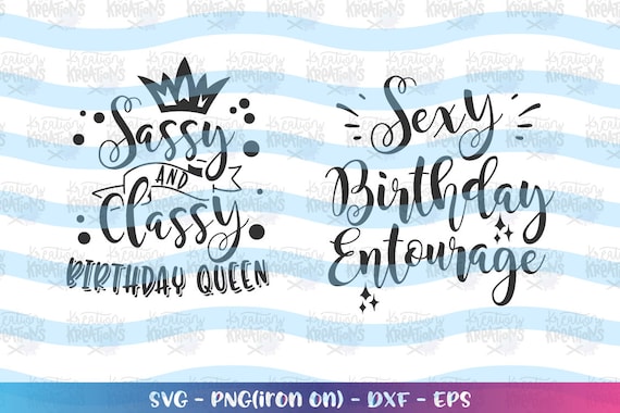Download Birthday Svg Sassy And Classy Birthday Queen Svg Entourage Svg Etsy
