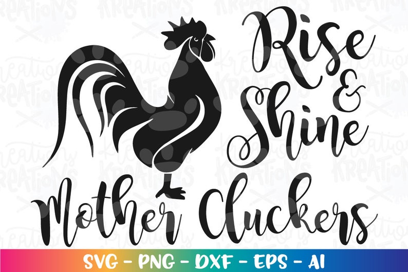 以下が含まれることがあります： 「Rise & Shine Mother Cluckers」というテキストが書かれた、黒と白の雄鶏のシルエット。画像の下部には「SVG - PNG - DXF - EPS - AI」というテキストが含まれています。