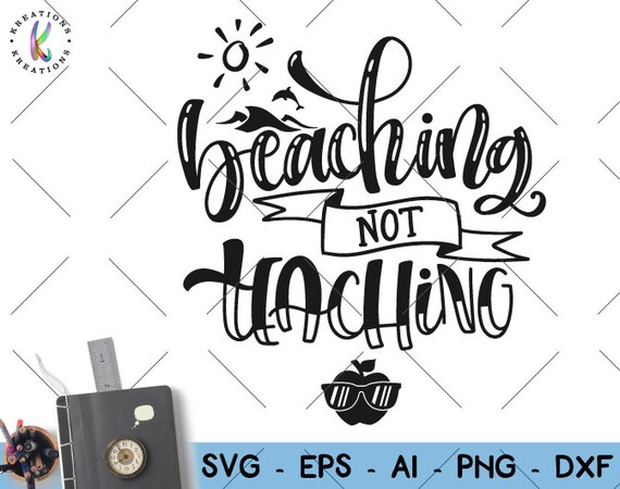 Download Teacher svg Beaching not Teaching SVG Summer Teacher gift ...