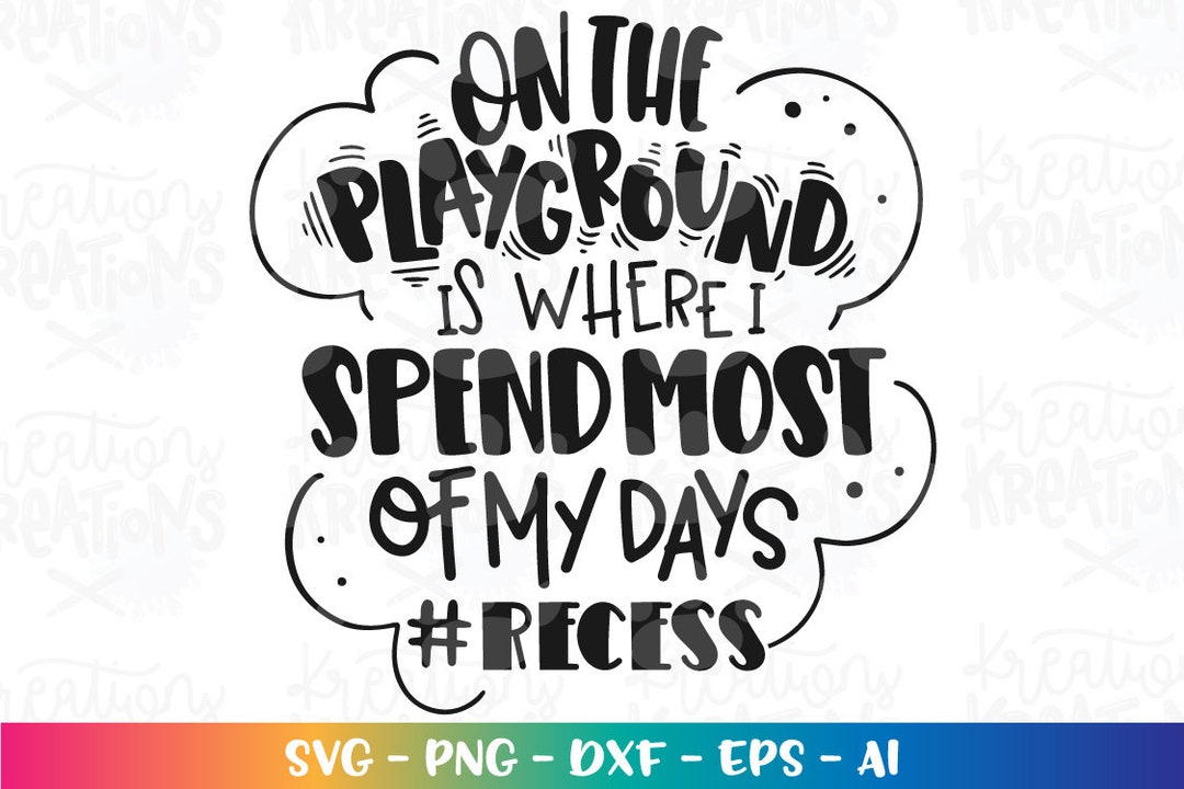 Recess Teacher SVG on the Playground is Where I Spend Most of My Days