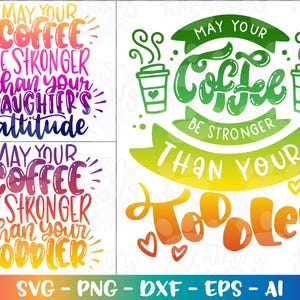 Que seu café seja mais forte que seu filho pequeno svg Atitude da filha em cortar arquivo Design Cricut Silhueta Cameo Baixar Vetor PNG