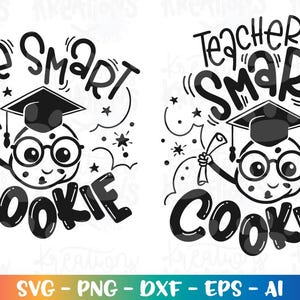 May include: Black and white graphic featuring a cookie character wearing a graduation cap and glasses, holding a diploma. Text reads "One Smart Cookie" and "Teacher of Smart Cookies". Stars and decorative elements surround the cookie.