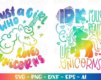 IDK, I just really like UNICORNS svg just a girl who loves unicorn iron on print silhouette cut file silhouette cricut studio png dxf