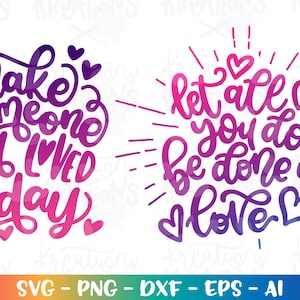 Let all you do be done in Love svg Make someone feel loved quote sayings Valentine&#39;s Day color print iron on cut file Cricut Download png