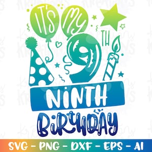 C'est mon 9e anniversaire svg neuf neuvième séjour à la maison célébration d'anniversaire ballons impression fer sur fichier coupe Cricut silhouette téléchargement sublimation