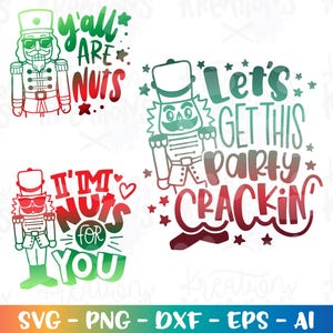May include: A collection of colorful digital designs featuring nutcracker illustrations and festive phrases. The designs include phrases like "Y'all are nuts," "I'm nuts for you," and "Let's get this party crackin'" in a variety of fonts and colors.