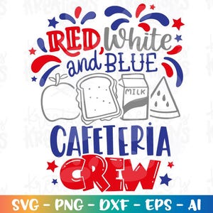 Könnte beinhalten: Ein Grafikdesign mit dem Text "RED, White and BLUE" und "CAFETERIA CREW" in Rot, Weiß und Blau. Das Design enthält Illustrationen eines Apfels, eines Sandwiches, eines Milchkartons und einer Wassermelonen-Scheibe. Der untere Teil des Bildes enthält den Text "SVG - PNG - DXF - EPS - AI".