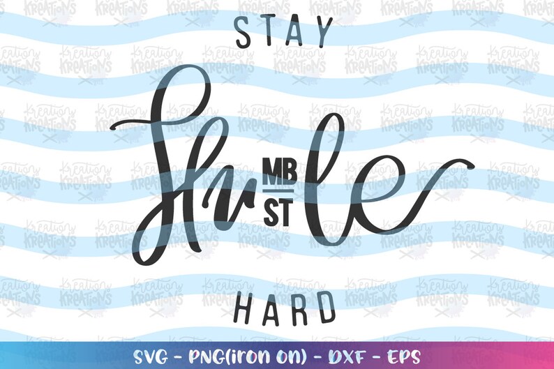 Download Stay Humble Hustle Hard Svg Hustle Hard Svg Stay Humble Svg Etsy
