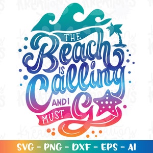 The beach is calling and I must go svg Beach print decal cut file silhouette cricut studio  download vector clip art deacal svg eps png dxf