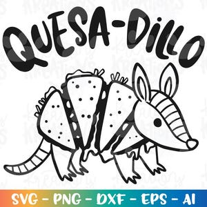 Puede incluir: Ilustración en blanco y negro de un armadillo hecho de quesadillas, con la palabra "QUESA-DILLO" arriba. El diseño incluye el texto "SVG - PNG - DXF - EPS - AI" en la parte inferior, con un degradado de color.