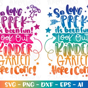 Graduation svg So long Pre-K it&#39;s been fun, look out Kindergarten here I come! svg print decal cut file Cricut Silhouete Download png dxf