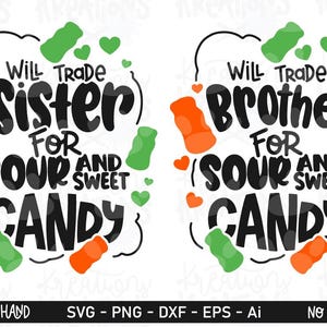 May include: A digital design featuring the text "Will Trade Sister For Sour and Sweet Candy" and "Will Trade Brother For Sour and Sweet Candy". The design includes cartoon candies and hearts.