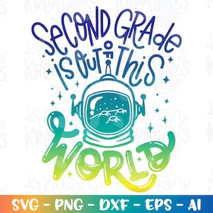 Back to school SVG Second Grade is out of this World Space suit helmet color print iron on cut file download vector svg png dxf Sublimation