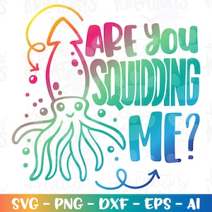 May include: A colorful graphic design featuring a cartoon squid with the text "Are you squidding me?" in a rainbow gradient.
