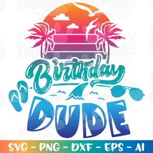 Strand Geburtstag DUDE svg benutzerdefinierte Geburtstag Sommer Strand digitaler Download Sublimationsfarbdruck Eisen auf Schnittdatei Silhouette Cricut Studio