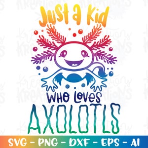 Nur ein Kind, das liebt AXOLOTLS SVG Kinder Meer Unterwasser niedlichen Design Druck Eisen auf Schnittdateien Cricut Silhouette Vektor Dxf Png Sublimation