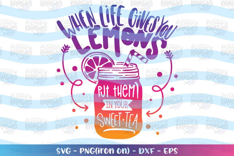 When Life Gives You Lemons Put Them in Your Sweet Tea Svg Etsy