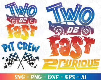 Birthday svg Two Fast 2 Curious Pit Race car theme birthday celebration print iron on cut file Cricut Silhouete Download vector sublimation