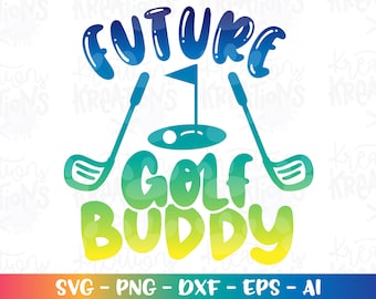 Future Golf Buddy SVG Baby onsie design dad grandpa uncle golf print iron on cut files Cricut Silhouette Download SVG png dxf Sublimation