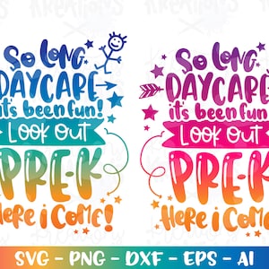 Graduation svg So long DAYCARE es hat Spaß gemacht, pass auf PRE-K ich komme! Druck Aufkleber Schneidedatei Cricut Silhouette Download png dxf